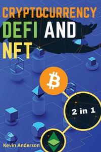 Cryptocurrency, DeFi and NFT - 2 Books in 1 di Kevin Anderson edito da Bitcoin and Cryptocurrency Education