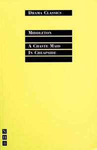 A Chaste Maid in Cheapside di Thomas Middleton edito da Nick Hern Books