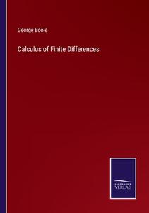 Calculus of Finite Differences di George Boole edito da Salzwasser-Verlag