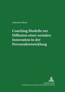 Coaching - Modelle zur Diffusion einer sozialen Innovation in der Personalentwicklung di Andreas Geßner edito da Lang, Peter GmbH
