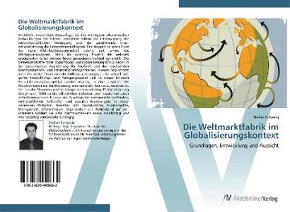 Die Weltmarktfabrik im Globalisierungskontext di Stefan Schweig edito da AV Akademikerverlag