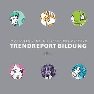 Trendreport Bildung di Monia Ben Larbi, Stephan Breidenbach edito da Books on Demand