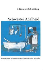 Krankenschwester Adelheid di Erica-Laurence Schneeberg edito da Books on Demand