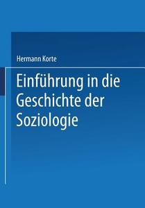 Einf Hrung In Die Geschichte Der Soziologie di Hermann Korte edito da Vs Verlag Fur Sozialwissenschaften