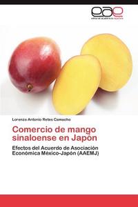 Comercio de mango sinaloense en Japón di Lorenzo Antonio Retes Camacho edito da EAE