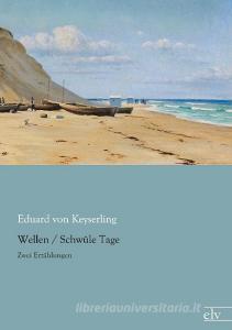Wellen / Schwüle Tage di Eduard von Keyserling edito da Europäischer Literaturverlag