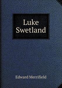 Luke Swetland di Edward Merrifield edito da Book On Demand Ltd.