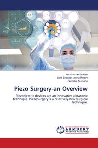 Piezo Surgery-an Overview di Neha Raju Alluri Sri Neha Raju, Reddy Dalli Bharath Simha Reddy, Sumana Nemakal Sumana edito da KS OmniScriptum Publishing