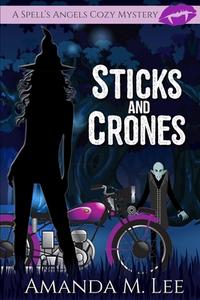 Sticks And Crones di Lee Amanda M. Lee edito da Independently Published