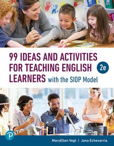 99 Ideas and Activities for Teaching English Learners with the Siop Model di Maryellen Vogt, Jana Echevarria edito da PEARSON