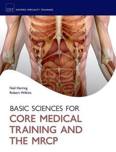 Basic Sciences for Core Medical Training and the MRCP di Neil Herring edito da OUP Oxford