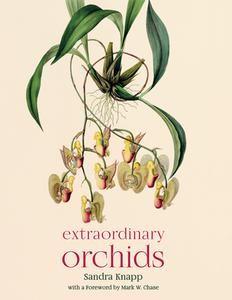 Extraordinary Orchids di Sandra Knapp edito da UNIV OF CHICAGO PR