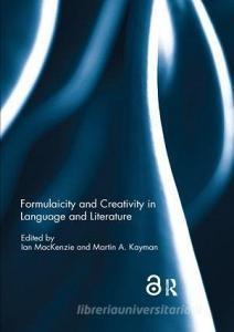 Formulaicity and Creativity in Language and Literature edito da Taylor & Francis Ltd