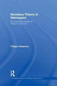 Monetary Theory In Retrospect di Filippo Cesarano edito da Taylor & Francis Ltd