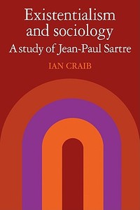 Existentialism and Sociology di Ian Craib, Craib Ian edito da Cambridge University Press
