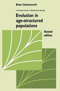 Evolution in Age-Structured Populations di Brian Charlesworth edito da Cambridge University Press