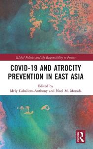 Covid-19 And Atrocity Prevention In East Asia edito da Taylor & Francis Ltd