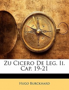 Zu Cicero De Leg. Ii. Cap. 19-21 di Hugo Burckhard edito da Nabu Press