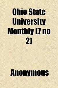 Ohio State University Monthly 7 No 2 di Anonymous edito da General Books