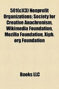501 C 3 Nonprofit Organizations; Socie di Books Llc edito da Books LLC, Wiki Series