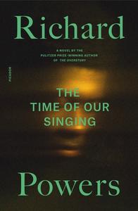 The Time of Our Singing di Richard Powers edito da PICADOR