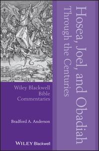 Hosea, Joel, And Obadiah Through The Centuries di Brad Anderson edito da Wiley
