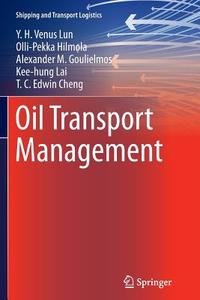 Oil Transport Management di T. C. Edwin Cheng, Alexander M. Goulielmos, Olli-Pekka Hilmola, Kee-Hung Lai, Y. H. Venus Lun edito da Springer London