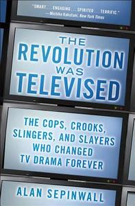 The Revolution Was Televised di Alan Sepinwall edito da Simon & Schuster