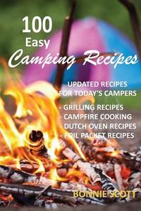 100 Easy Camping Recipes di Bonnie Scott edito da Createspace