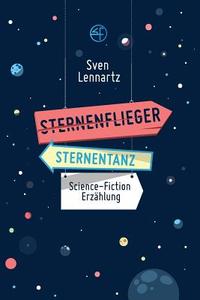Sternenflieger Sternentanz: Science-Fiction Novelle di Sven Lennartz edito da Createspace