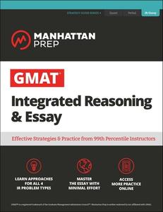 GMAT Integrated Reasoning & Essay: Strategy Guide + Online Resources di Manhattan Prep edito da MANHATTAN PREP PUB