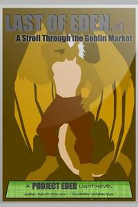 Last of Eden, #1: A Stroll Through the Goblin Market di David Nolan edito da Createspace