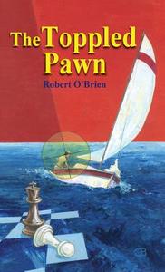 The Toppled Pawn di Robert O'Brien edito da Prose Press