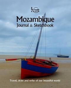 Mozambique Journal & Sketchbook: Travel, Draw and Write of Our Beautiful World di Amit Offir edito da Createspace Independent Publishing Platform