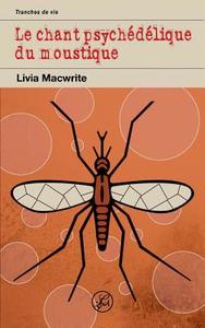 Le chant psychédélique du moustique di Livia Macwrite edito da Books on Demand