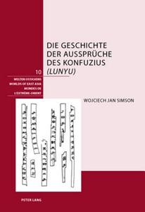 Die Geschichte der Aussprüche des Konfuzius (Lunyu) di Wojciech Jan Simson edito da Lang, Peter