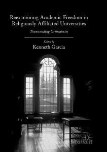 Reexamining Academic Freedom in Religiously Affiliated Universities edito da Springer International Publishing