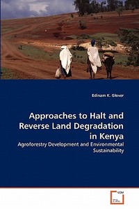 Approaches to Halt and Reverse Land Degradation in Kenya di Kwabla Edinam Glover edito da VDM Verlag Dr. Müller e.K.