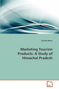 Marketing Tourism Products: A Study of Himachal Pradesh di Sushma Rewal edito da VDM Verlag