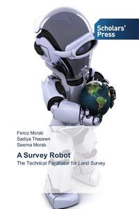 A Survey Robot di Feroz Morab, Sadiya Thazeen, Seema Morab edito da SPS