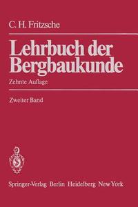 Lehrbuch der Bergbaukunde di Carl H. Fritzsche edito da Springer Berlin Heidelberg