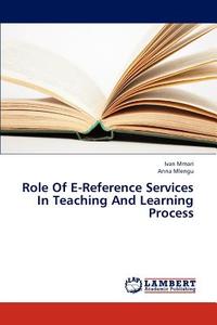 Role Of E-Reference Services In Teaching And Learning Process di Ivan Mmari, Anna Mlengu edito da LAP Lambert Academic Publishing