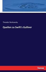 Quellen zu Swift's Gulliver di Theodor Borkowsky edito da hansebooks