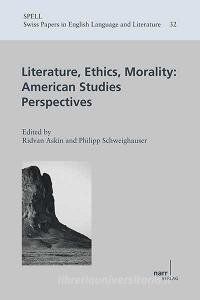 Literature, Ethics, Morality:  American Studies Perspectives edito da Narr Dr. Gunter