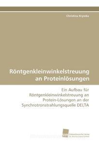 Röntgenkleinwinkelstreuung an Proteinlösungen di Christina Krywka edito da Südwestdeutscher Verlag für Hochschulschriften AG  Co. KG