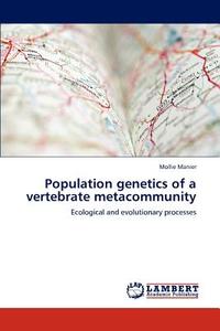 Population genetics of a vertebrate metacommunity di Mollie Manier edito da LAP Lambert Acad. Publ.