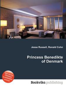 Princess Benedikte Of Denmark edito da Book On Demand Ltd.