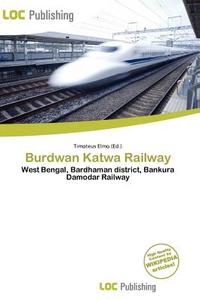 Burdwan Katwa Railway edito da Loc Publishing