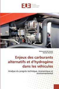 Enjeux des carburants alternatifs et d'hydrogène dans les véhicules di Mohamed Ali Jemni, Hamdi Hentati edito da Éditions universitaires européennes