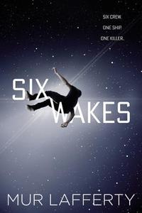 Six Wakes di Mur Lafferty edito da Hachette Book Group USA